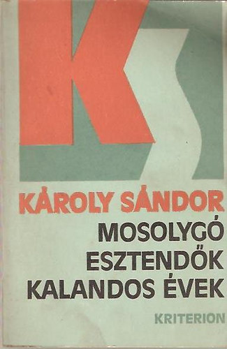 K�roly S�ndor - Mosolyg� esztend�k-Kalandos �vek