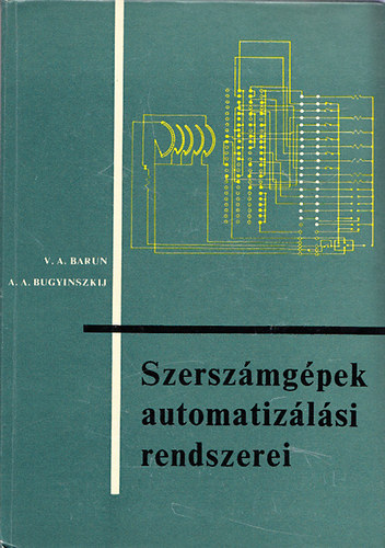 A.A.Bugyinszkij; V.A.Barun - Szerszmgpek automatizlsi rendszerei