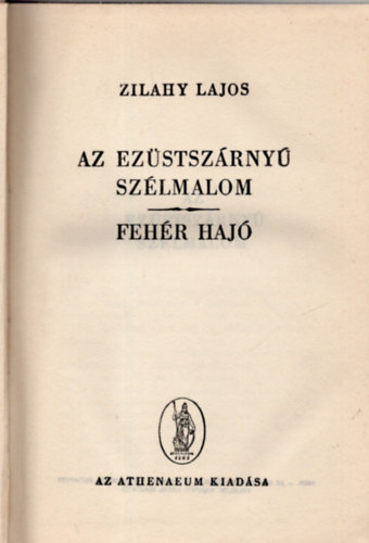 Zilahy Lajos - Az ez�stsz�rny� sz�lmalom-Feh�r haj�