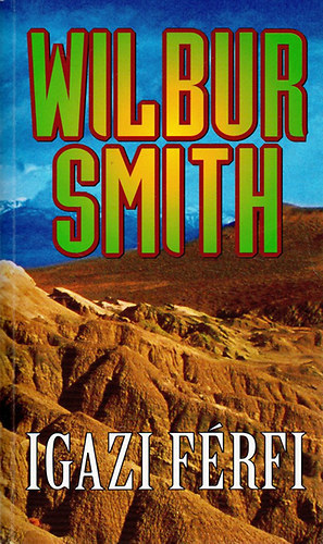 Wilbur Smith - Igazi frfi (Men of Men - Ballantyne 2.)   - Men of Men