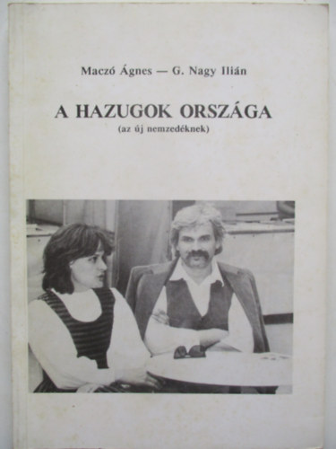Macz� �gnes - G. Nagy Ili�n - A hazugok orsz�ga (az �j nemzed�knek)