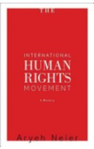 Aryeh Neier - The International Human Rights Movement: A History