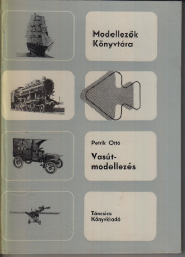 Petrik Ott - Vastmodellezs (Jrmvek)(Modellezk knyvtra 4.)