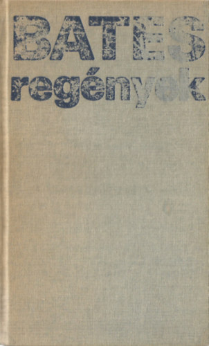 Bates H. E. - Bates regnyek:J szllel francia partra-Bbor sivatag-A jacaranda-fa/