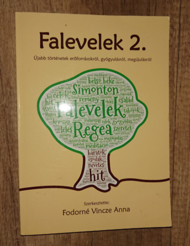 Fodorn� Vincze Anna - Falevelek 2. - �jabb t�rt�netek er�forr�sokr�l, gy�gyul�sr�l, meg�jul�ssr�l