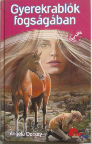 Angela Dorsey - Gyerekrablók fogságában (PonyClub)