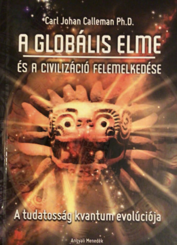Carl Johan Calleman - A Globlis elme s a civilizci felemelkedse