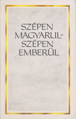 Bacht Lszl  (szerk.) - Szpen magyarul - szpen emberl