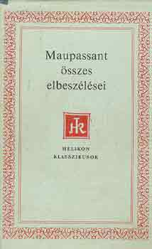 Guy De Maupassant - Maupassant �sszes elbesz�l�sei I.