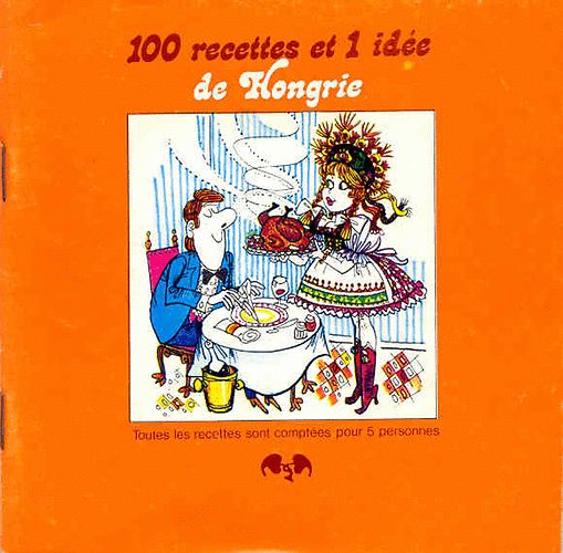 100 recettes et 1 id�e de Hongrie
