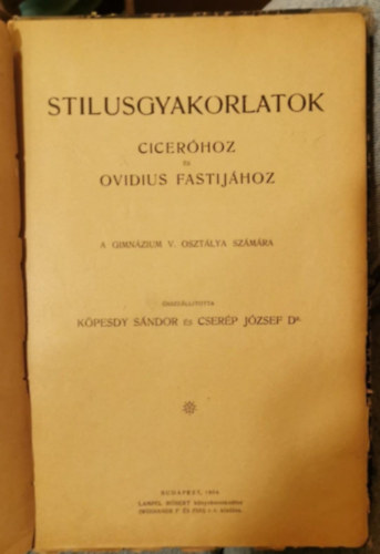 Dr. Cser�p J�zsef K�pesdy S�ndor - St�lusgyakorlatok Cicer�hoz �s Ovidius Fastij�hoz a gimn�zium V. oszt�lya sz�m�ra