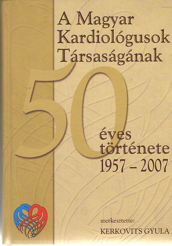 Kerkovits Gyula szerk. - A Magyar Kardiológusok Társaságának 50 éves története