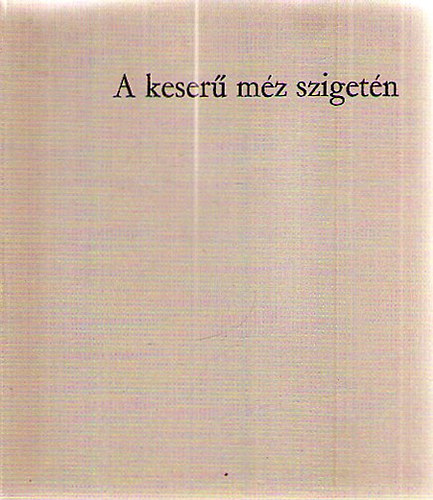 Faragó Jenő - A keserű méz szigetén