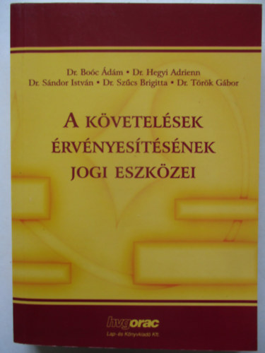 Bo�c �d�m; Dr. Hegyi Adrienn; S�ndor Istv�n - A k�vetel�sek �rv�nyes�t�s�nek jogi eszk�zei