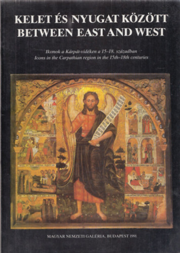Puskás Bernadett - Kelet és nyugat között - Between east and west - Ikonok a Kárpát-vidéken a 15-18. században/Icons in the Carpathian region in the 15th-18th centuries
