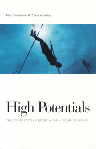 Marc Timmerman - Charlotte Sabbe - High Potentials - The competitive Edge within your Company (Verseng�s egy v�llalaton bel�l - angol nyelv�)