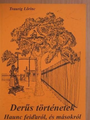Traurig Lőrinc - Derűs történetek Haunc feid'aról, és másokról