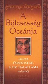 Őszentségea Xiv.dalailáma - A bölcsesség óceánja - Idézetek Őszentsége a XIV. Dalai Láma műveiből