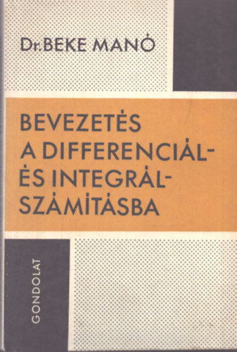 Dr. Beke Man� - Bevezet�s a differenci�l- �s integr�lsz�m�t�sba