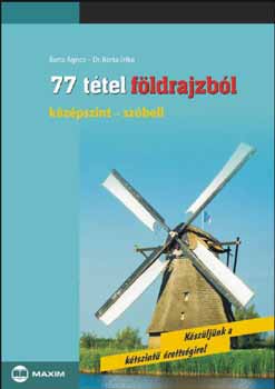 Barta Ágnes; Dr. Barta Erika - 77 tétel földrajzból (középszint - szóbeli)