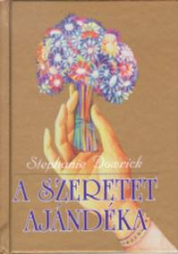 Stephanie Dowrick - A szeretet aj�nd�ka