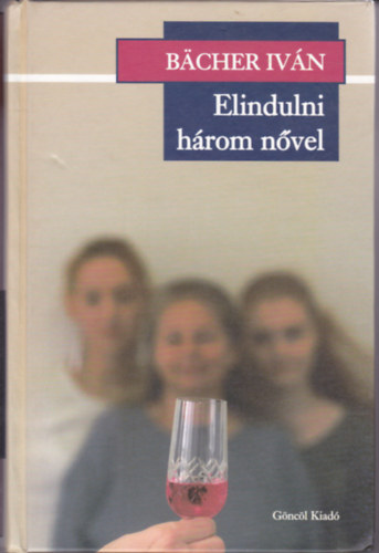 Bächer Iván - Elindulni három nővel