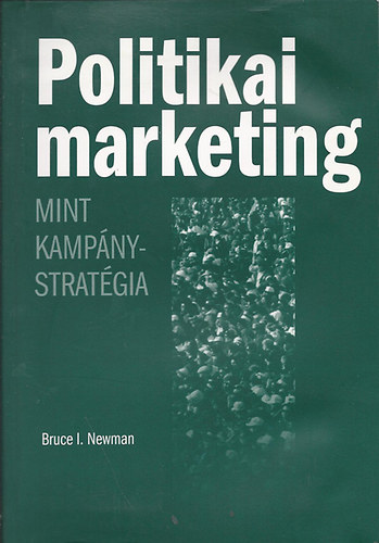 Bruce I. Newman - Politikai marketing mint  kampnystratgia