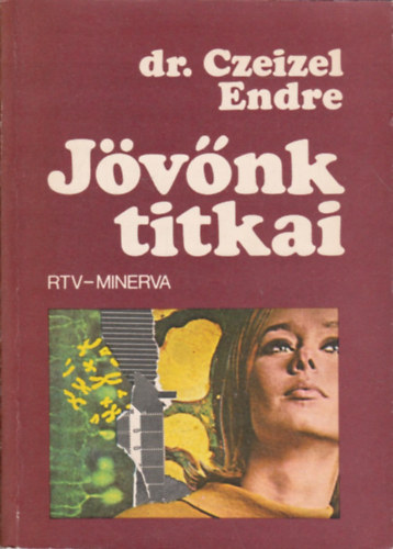 Dr. Czeizel Endre - J�v�nk titkai
