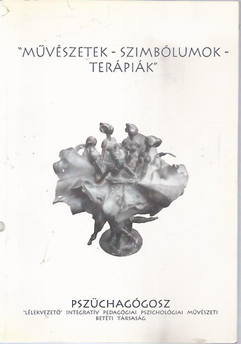 "Művészetek - Szimbólumok - Terápiák" - Pszüchagógosz "Lélekvezető" Integratív Pedagógiai, Pszichológiai művészeti Bt.