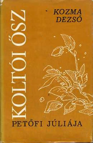Kozma Dezső - Koltói ősz-Petőfi Júliája
