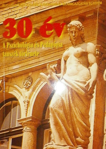 Kov�cs Zolt�n - Perjes Istv�n  (szerk.) - 30 �v (A Pszichol�gia �s Pedag�gia tansz�k t�rt�nete)