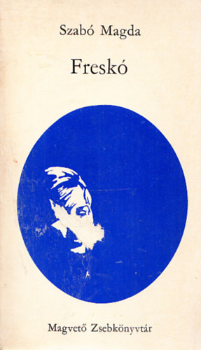 Szab� Magda - Fresk�