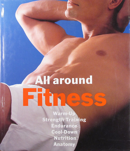 Oliver Barteck - All around Fitness. (Warm-Up / Strength Training / Endurance / Cool-Down / Nutrition / Anatomy)