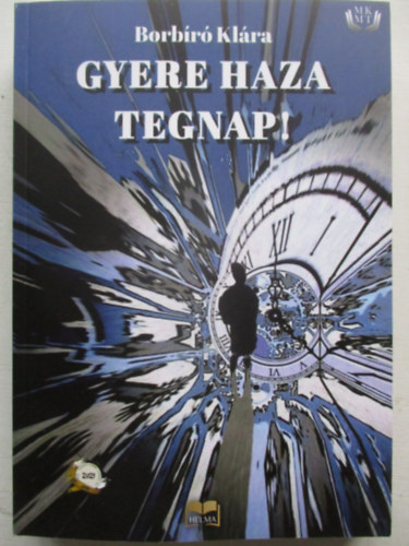 Borbíró Klára - Gyere haza tegnap