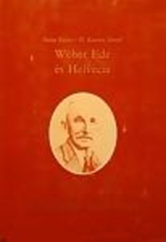 Hulej Endre; �. Kov�cs J�zsef - W�ber Ede �s Helv�cia - Egy sv�jci polg�r Magyarorsz�gon