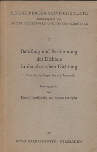 Johann Schr�pfer Dmitrij Tschizewskij - Berufung und Bestimmung des Dichters in der slavischen Dichtung (Heidelberger Slavische Texte 2)