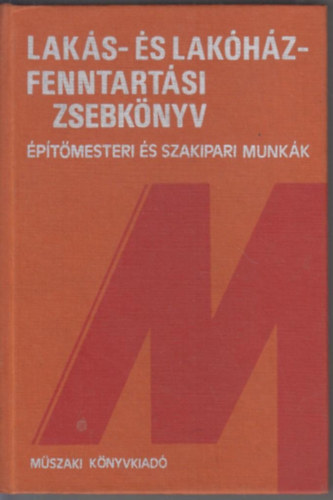 Hikisch L�r�nt  ( szerk. ) - Lak�s- �s lak�h�z-fenntart�si zsebk�nyv (�p�t�mesteri �s szakipari munk�k)