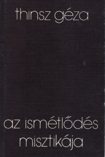 Thinsz Géza - Az ismétlődés misztikája