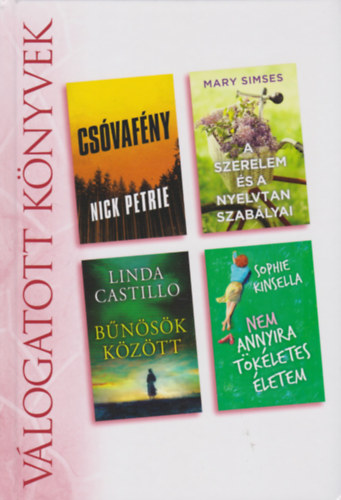 Nick Petrie - Mary Simses - Linda Castillo - Sophie Kinsella - Cs�vaf�ny - A szerelem �s a nyelvtan szab�lyai - B�n�s�k k�z�tt - Nem annyira t�k�letes �letem