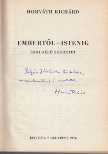 Horvth Richrd - Embertl-Istenig - Szolgl szeretet (dediklt)