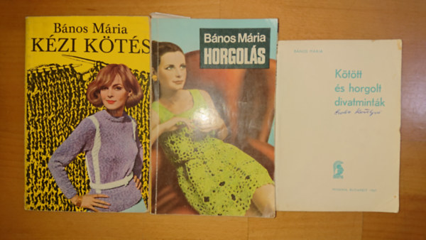 B�nos M�ria - B�nos M�ria 3 k�nyve horgol�sr�l �s k�t�sr�l: Horgol�s, K�zi k�t�s, K�t�tt �s horgolt divatmint�k