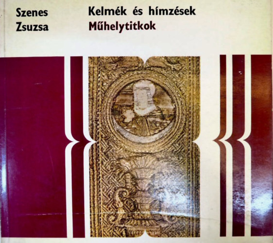 Szenes Zsuzsa - Kelmék és hímzések