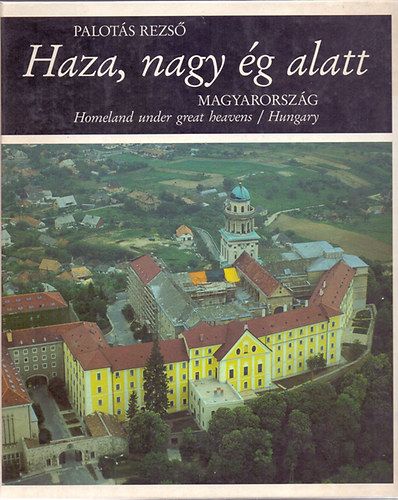 Palot�s Rezs� - Haza, nagy �g alatt - Magyarorsz�g (Homeland under great heavens-Hungary)