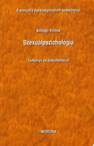 Dr. Szilgyi Vilmos - Szexulpszicholgia - A szexulis egszsgvdelem szakknyvei