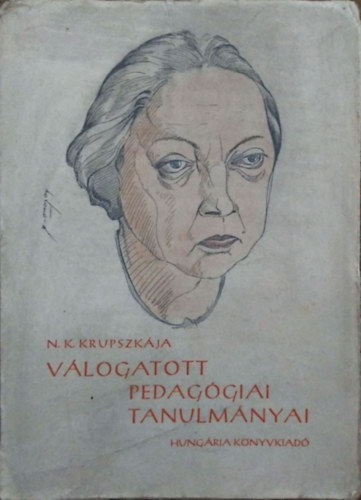 N.K. Krupszkaja - Krupszkaja v�logatott pedag�giai tanulm�nyai