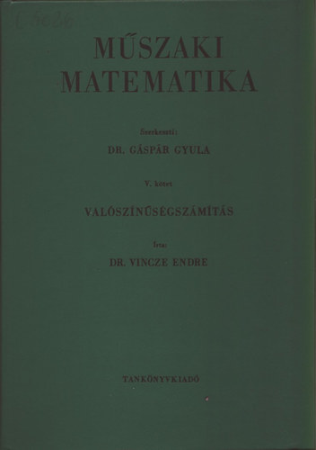 Dr. VIncze Endre - Mszaki matematika V.: valsznsgszmts