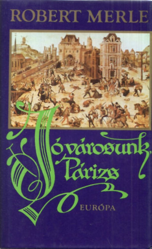 Robert Merle - J� v�rosunk, P�rizs