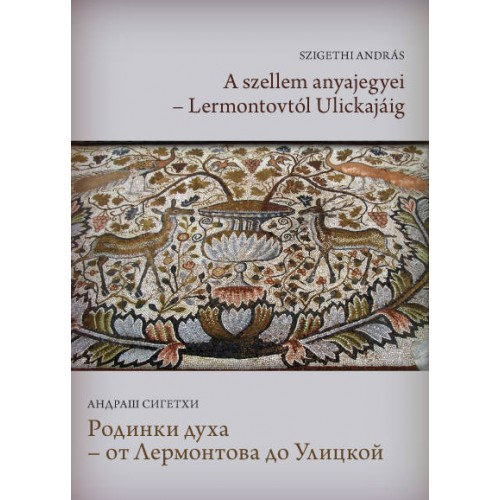 Szigethi Andr�s - A szellem anyajegyei - Lermontovt�l Ulickaj�ig