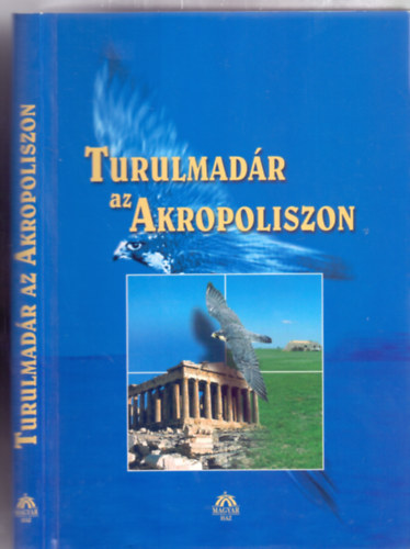 Szerkeszt:  Gazdag Istvn - Turulmadr az Akropoliszon (Tnyezk az eurpai civilizcirt / Az j Jobboldal a Magyar Demokratban)