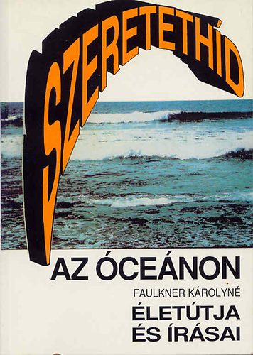 Szerk: Fortin Lszl - Szeretethd az cenon (Faulkner Krolyn lettja s rsai)